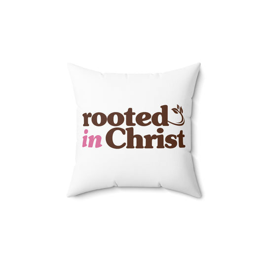 " Rooted In Christ " Spun Polyester Square Pillow